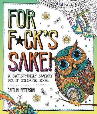 bokomslag For F*ck's Sake: A Satisfyingly Sweary Adult Coloring Book