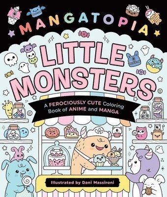 bokomslag Mangatopia: Little Monsters: A Ferociously Cute Coloring Book of Anime and Manga