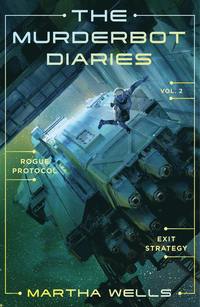 bokomslag Murderbot Diaries 2 : Rogue Protocol + Exit Strategy