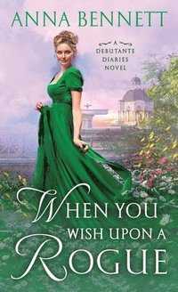 bokomslag When You Wish Upon a Rogue: A Debutante Diaries Novel