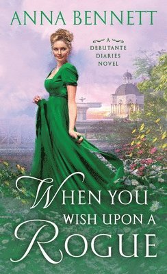 When You Wish Upon a Rogue: A Debutante Diaries Novel 1