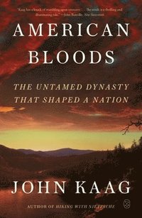 bokomslag American Bloods: The Untamed Dynasty That Shaped a Nation