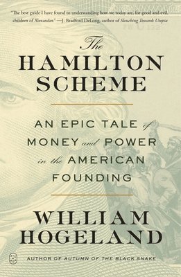 The Hamilton Scheme: An Epic Tale of Money and Power in the American Founding 1