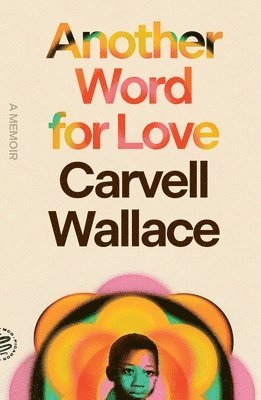 Carvell Wallace - Another Word for Love: A Memoir, Häftad