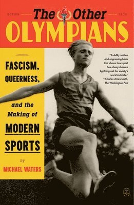 bokomslag The Other Olympians: Fascism, Queerness, and the Making of Modern Sports