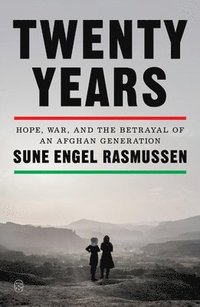 bokomslag Twenty Years: Hope, War, and the Betrayal of an Afghan Generation