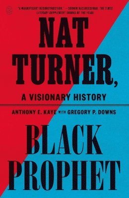 Anthony E. Kaye - Nat Turner, Black Prophet, Häftad