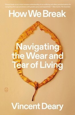 bokomslag How We Break: Navigating the Wear and Tear of Living