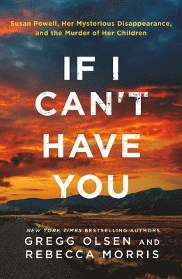 If I Can't Have You: Susan Powell, Her Mysterious Disappearance, and the Murder of Her Children 1