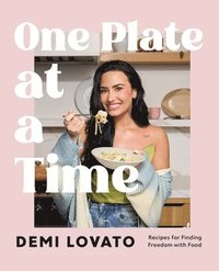 bokomslag One Plate at a Time: Recipes for Finding Freedom with Food