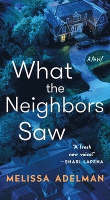 Melissa Adelman - What the Neighbors Saw, Häftad
