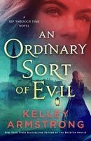 Kelley Armstrong - An Ordinary Sort of Evil: A Rip Through Time Novel, Häftad