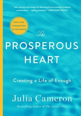 Julia Cameron - The Prosperous Heart: Creating a Life of Enough, Häftad