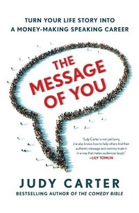 bokomslag The Message of You: Turn Your Life Story Into a Money-Making Speaking Career