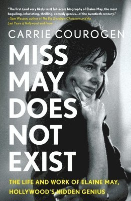 Miss May Does Not Exist: The Life and Work of Elaine May, Hollywood's Hidden Genius 1