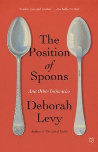 bokomslag The Position of Spoons: And Other Intimacies