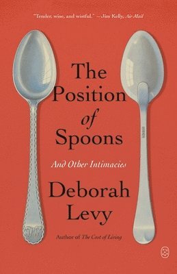 bokomslag The Position of Spoons: And Other Intimacies