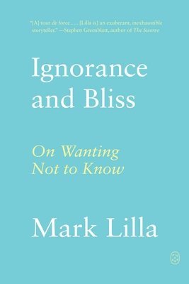 bokomslag Ignorance and Bliss: On Wanting Not to Know