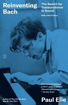 Paul Elie - Reinventing Bach, Häftad