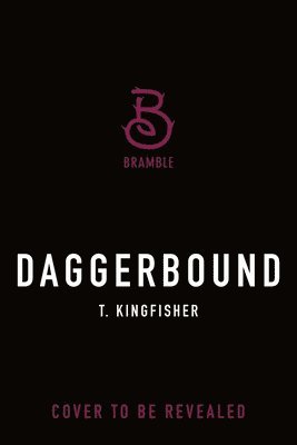 T. Kingfisher - Daggerbound, Inbunden