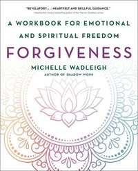 bokomslag Forgiveness: A Workbook for Emotional and Spiritual Freedom