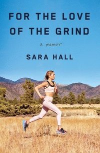 bokomslag For the Love of the Grind: A Memoir