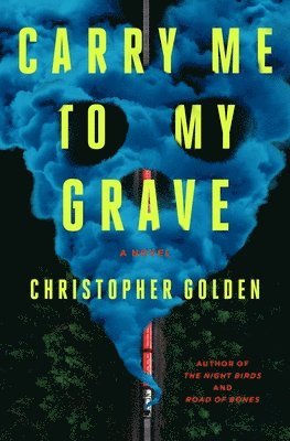 Christopher Golden - Carry Me to My Grave, Inbunden