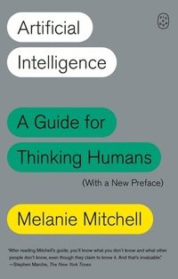 bokomslag Artificial Intelligence: A Guide for Thinking Humans (with a New Preface)