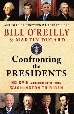 Confronting the Presidents: No Spin Assessments from Washington to Biden 1