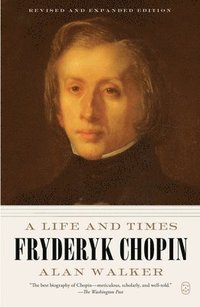 bokomslag Fryderyk Chopin: A Life and Times (Revised and Expanded Edition)