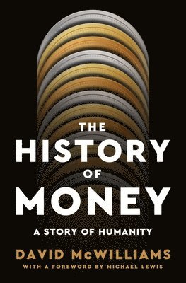 bokomslag The History of Money: A Story of Humanity, with a Foreword by Michael Lewis