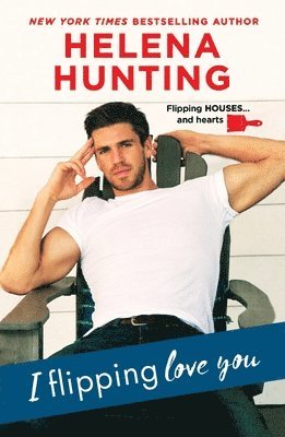 Helena Hunting, HELENA HUNTING - I Flipping Love You, Häftad