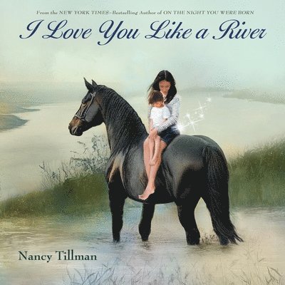 Nancy Tillman - I Love You Like a River, Inbunden