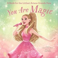 bokomslag You Are Magic: A Book for the Littlest Ariana Grande Fans