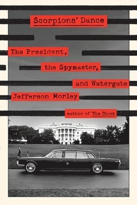 bokomslag Scorpions' Dance: The President, the Spymaster, and Watergate