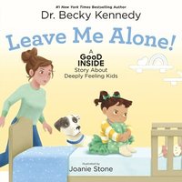 bokomslag Leave Me Alone!: A Good Inside Story about Deeply Feeling Kids
