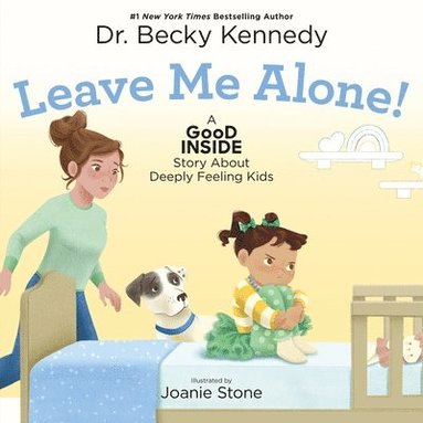bokomslag Leave Me Alone!: A Good Inside Story about Deeply Feeling Kids