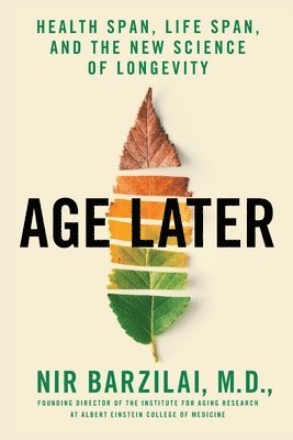 bokomslag Age Later: Health Span, Life Span, and the New Science of Longevity