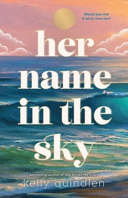 Kelly Quindlen - Her Name in the Sky, Inbunden