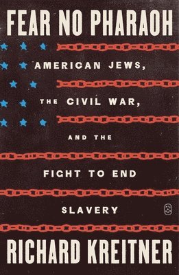bokomslag Fear No Pharaoh: American Jews, the Civil War, and the Fight to End Slavery
