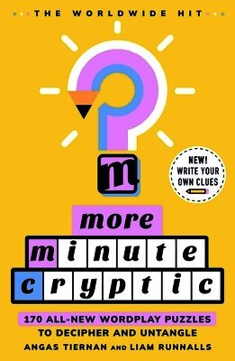 More Minute Cryptic: 170 Wordplay Puzzles to Decipher, Unlock, and Untangle