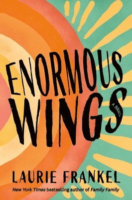 Laurie Frankel - Enormous Wings, Inbunden