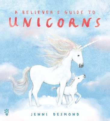 Jenni Desmond - A Believer's Guide to Unicorns, Inbunden