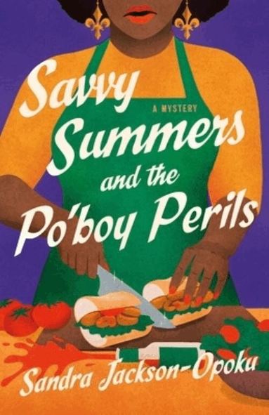 Sandra Jackson-Opoku - Savvy Summers and the Po'boy Perils, Inbunden
