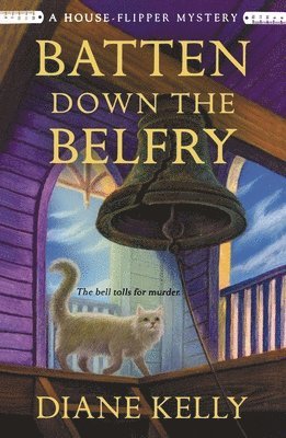 Diane Kelly, DIANE KELLY - Batten Down the Belfry: A House-Flipper Mystery, Häftad