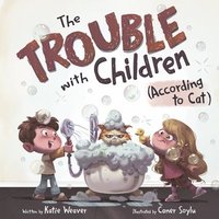 bokomslag The Trouble with Children (According to Cat)