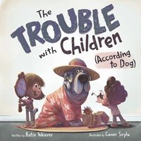 bokomslag The Trouble with Children (According to Dog)