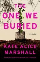 Kate Alice Marshall - The One We Buried, Inbunden