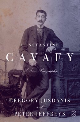 Gregory Jusdanis, Peter Jeffreys - Constantine Cavafy: A New Biography, Häftad