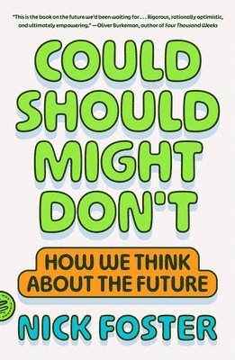 Nick Foster - Could Should Might Don't: How We Think about the Future, Häftad